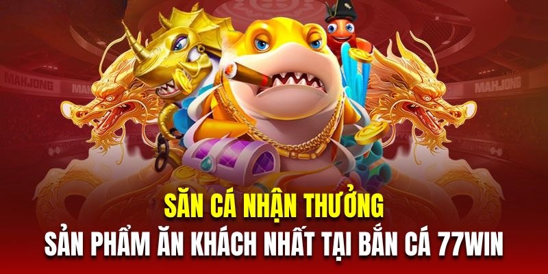 ban-ca-77win-san-ca-nhan-thuong